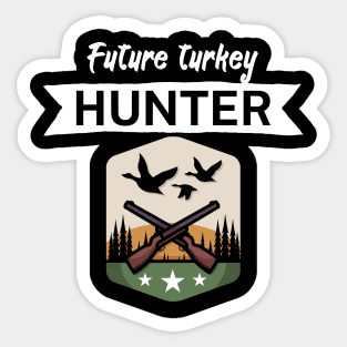 Future turkey hunter Sticker